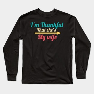 I'm Thankful That She's My wife Long Sleeve T-Shirt